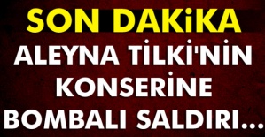 Aleyna Tilki'nin Konserine Atılan Bomba Görüntüleri