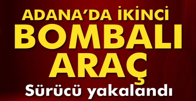 Adana’da Bombalı Araç Ele Geçirildi