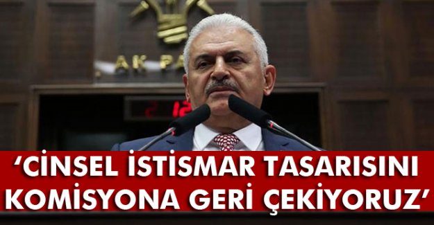 Başbakan Yıldırım: Cinsel İstismar Tasarısını Komisyona Geri Çekiyoruz