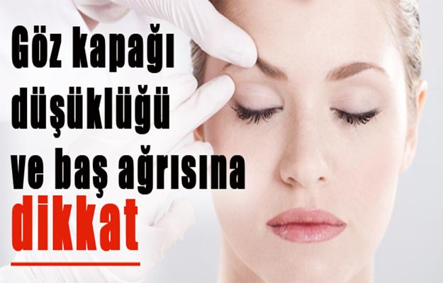 Göz kapağı düşüklüğüne dikkat