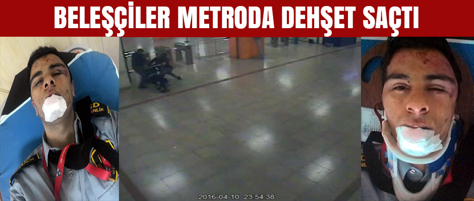 Beleşçiler metroda dehşet saçtı