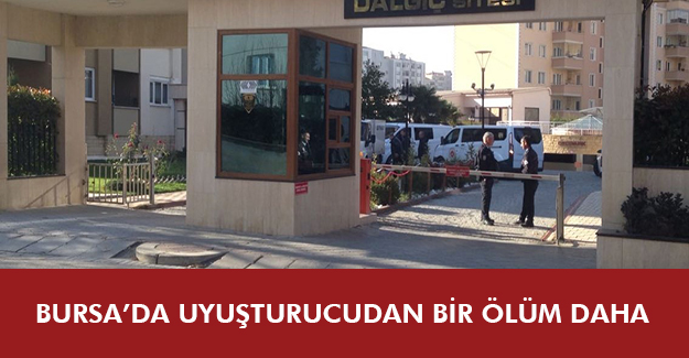Bursa'da uyuşturucudan bir ölüm daha