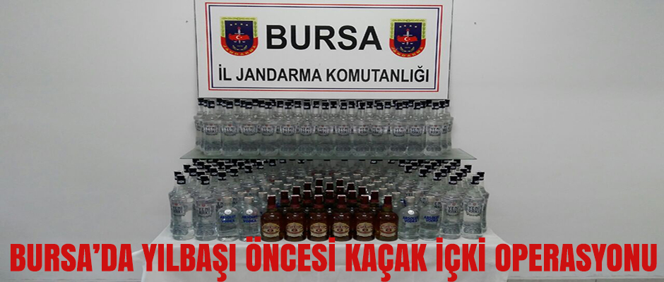 Bursa'da Yılbaşı öncesi kaçak içki operasyonu