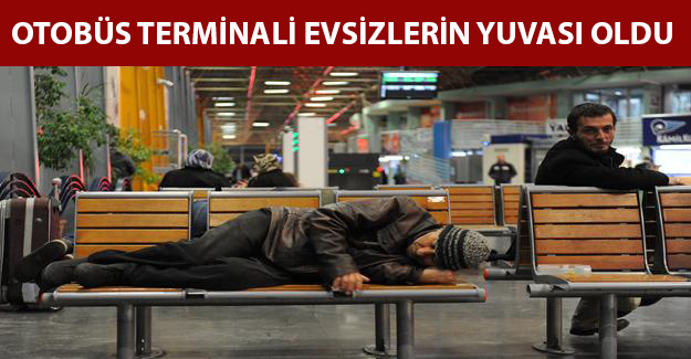 Bursa Otobüs terminali evsizlerin yuvası oldu