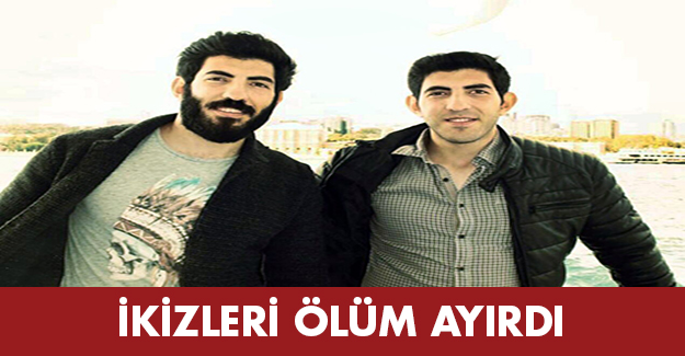 İkizleri ölüm ayırdı