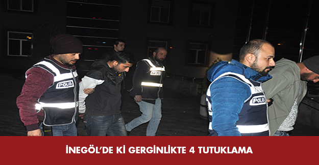 İnegöl'deki gerginlikte 4 tutuklama
