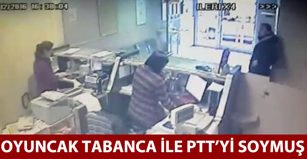 Oyuncak tabanca ile PTT’yi soymuş