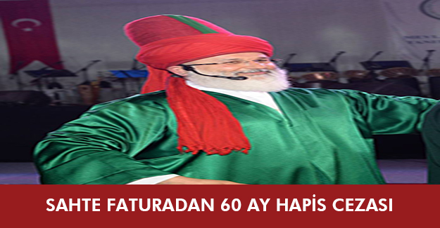 Sahte faturadan 60 ay hapis cezası