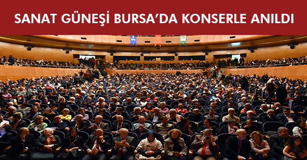 Sanat Güneşi Bursa'da konserle anıldı