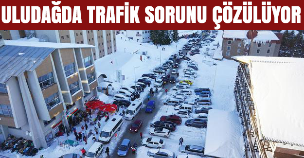 Uludağ’da Trafik Çilesi Tarih Oluyor