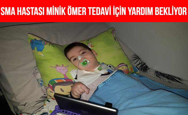 SMA hastası minik Ömer tedavi için yardım bekliyor