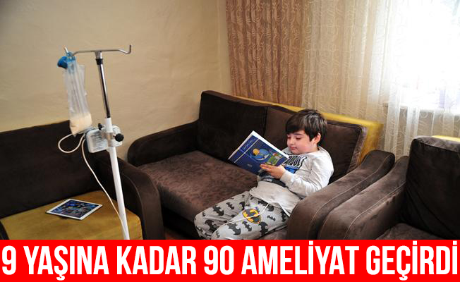 9 yaşına kadar 90 ameliyat geçirdi