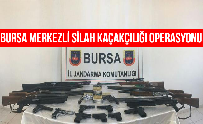 Bursa Merkezli Silah Kaçakçılığı Operasyonu