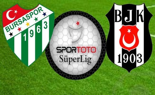 Bursaspor-Beşiktaş maçına doğru