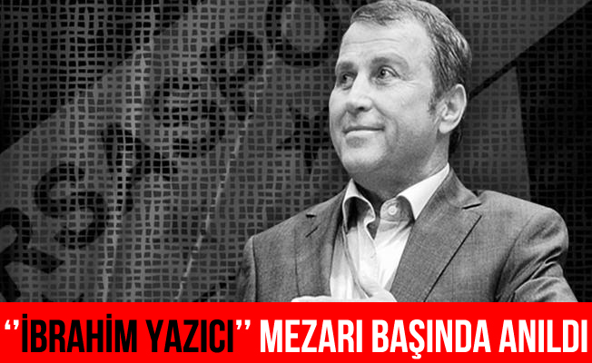 İbrahim Yazıcı, mezarı başında anıldı