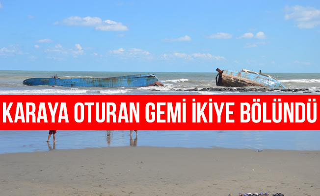 Karaya oturan gemi şiddetli fırtına ve dalga nedeniyle ikiye bölündü