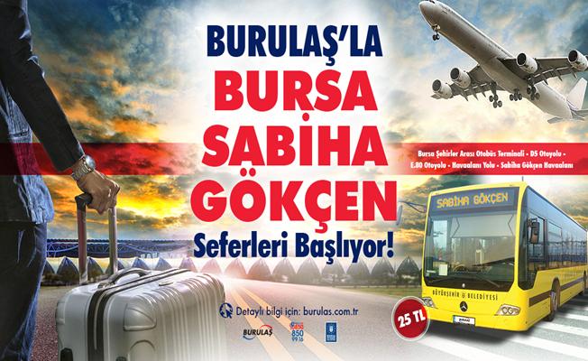 Bursa`dan Sabiha Gökçen`e Seferler Başlıyor