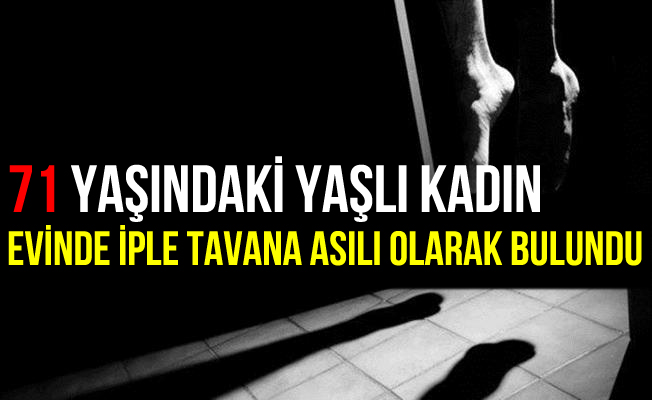 Samsun Bafra'da Yaşlı Kadın Evinde İple Tavana Asılmış Olarak Bulundu