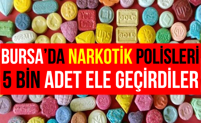 Bursa'da 5 Bin Adet Ecstasy Uyuşturucu Hapla Yakalandılar!