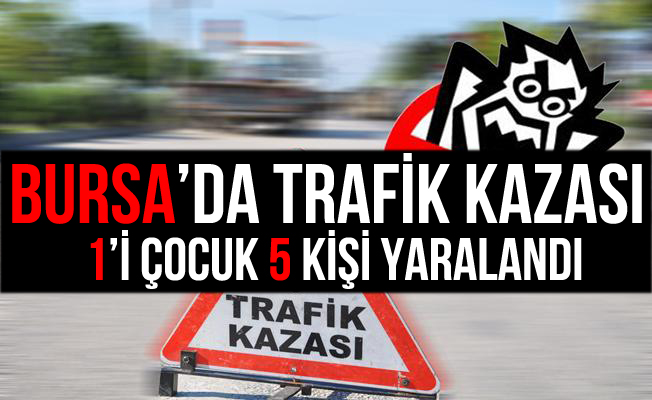 Bursa İnegöl'deki Kazada Can Pazarı Yaşandı: 5 Yaralı