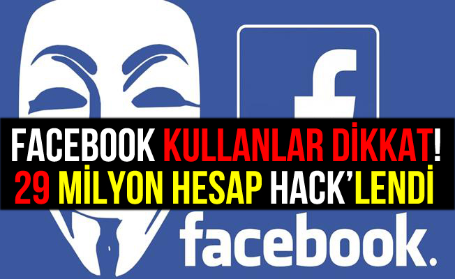 Facebook Açıkladı, 29 Milyon Hesap Hacklendi!