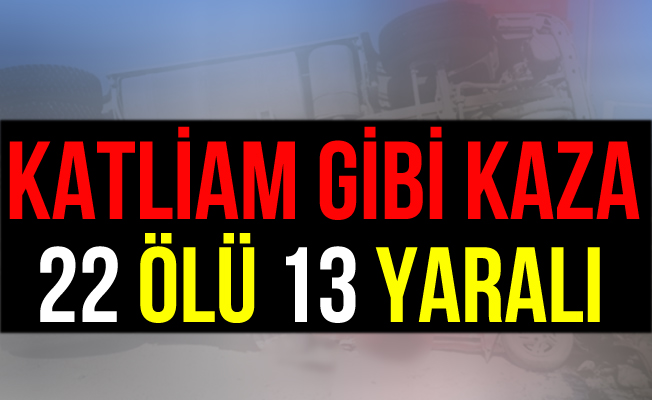 İzmir Menderes'te Korkunç Kaza: 22 Ölü 13  Yaralı