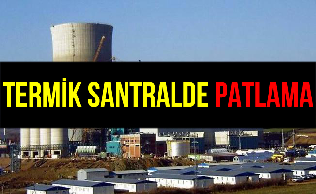 Çanakkale Çan'da Termik Santralde Patlama Meydana Geldi