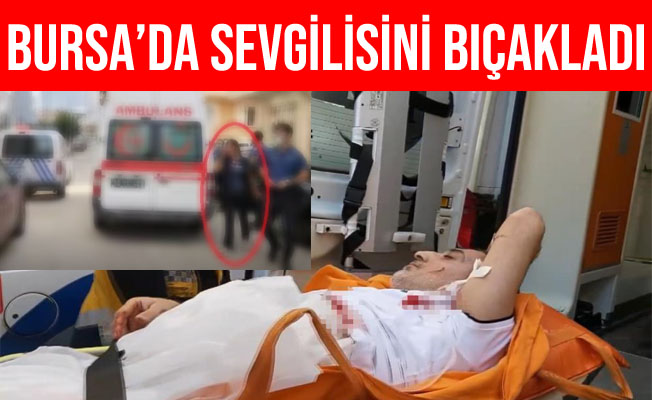 Bursa'da Sevgilisini Bıçaklayan Kadın Tutuklandı