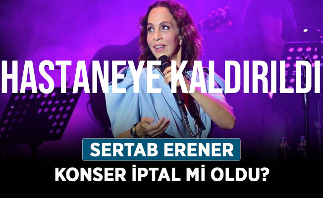 Sertab Erener Hastanelik Oldu