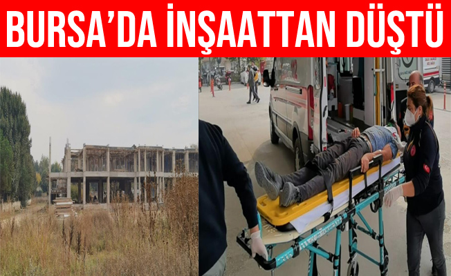 Bursa'da İnşaattan Beton Zemine Düşen İşçi Yaralandı