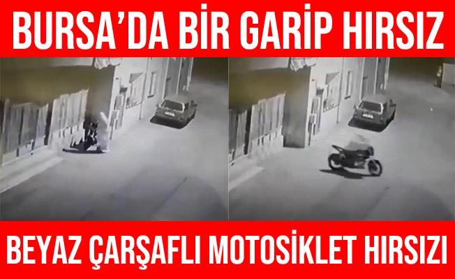 Bursa'da Motosikleti Beyaz Çarşaf Giyerek Çaldı