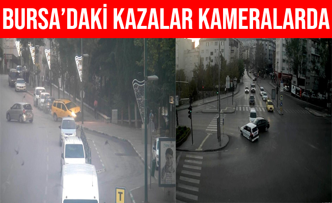 Bursa'daki Trafik Kazaları Kameralara Yansıdı