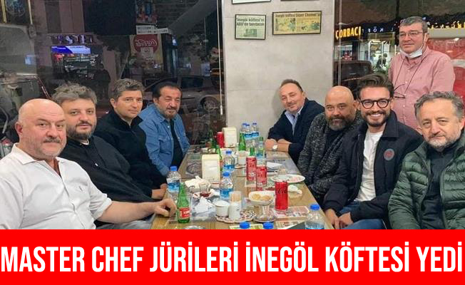 Bursa'ya Gelen Master Chef Jüri Üyeleri İnegöl Köftesini Beğendi