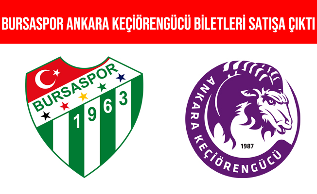 Bursaspor-Ankara Keçiörengücü Maçının Biletleri Satışa Çıktı