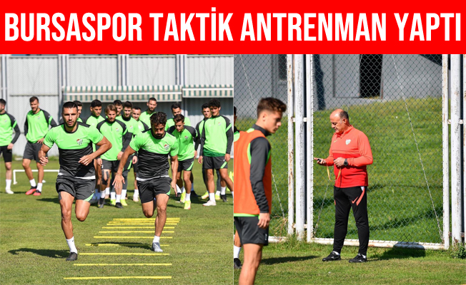 Bursaspor Balıkesirspor Maçının Taktik Antrenmanını Yaptı