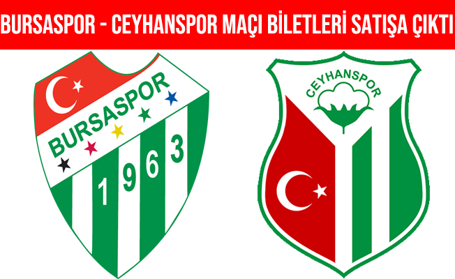 Bursaspor - Ceyhanspor Maçı Biletleri Satışa Çıktı