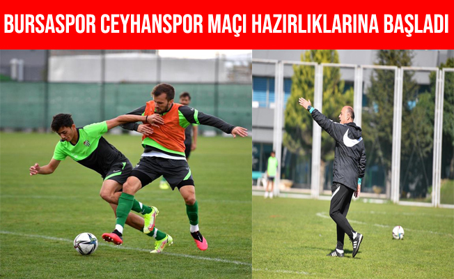 Bursaspor, Ceyhanspor Maçı Hazırlıklarına Başladı