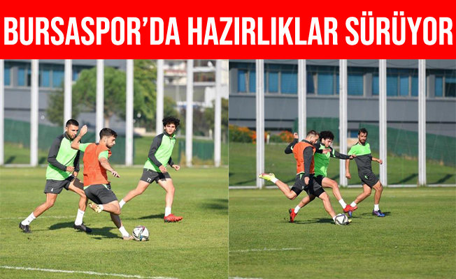 Bursaspor’da Balıkesirspor Maçı Hazırlıkları Sürüyor
