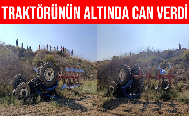 Manisa'da Tarlasını Sürerken Devrilen Traktörünün Altında Kaldı