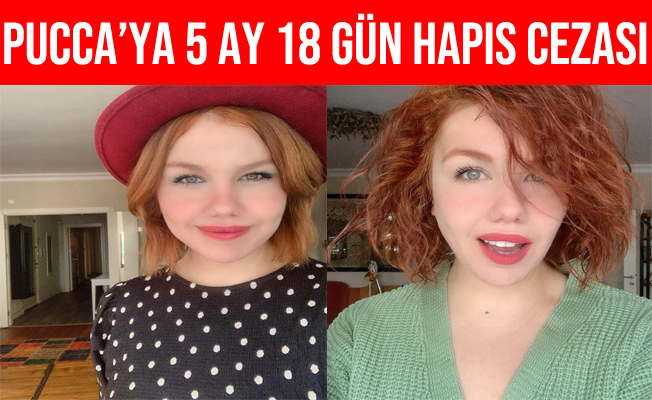 Pucca’nın Sosyal Medya Paylaşımına 5 Ay 18 Gün Hapis Cezası