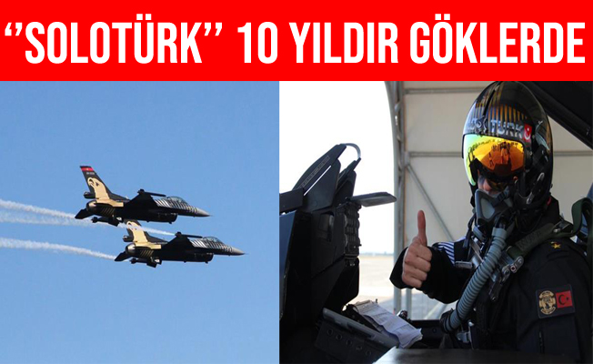 SOLOTÜRK 10 Yıldır Göklere İmzasını Atıyor