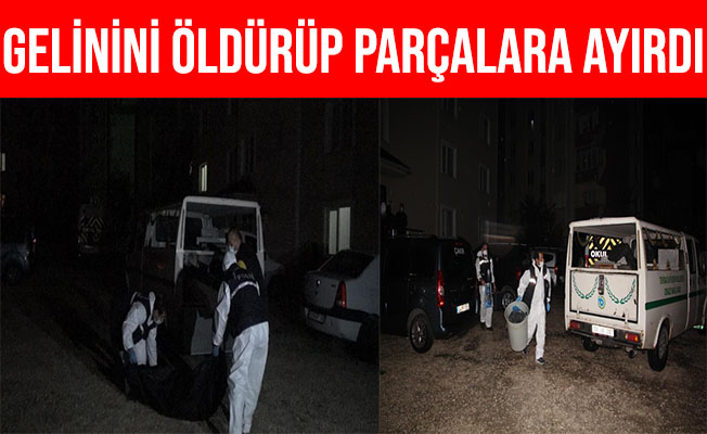 Tekirdağ Çerkezköy'de Gelinini Öldürüp Parçalara Ayırdı