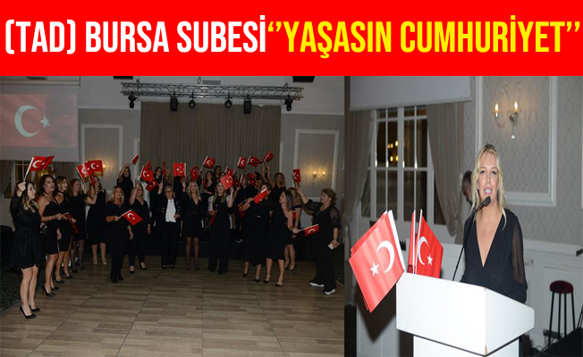 Türk Anneler Derneği Bursa Şubesi: Yaşasın Cumhuriyet!