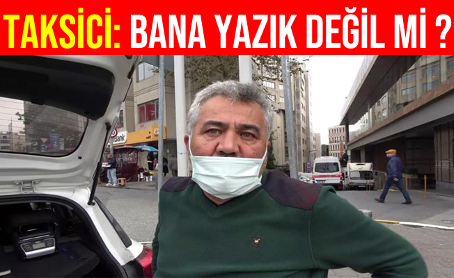 Yolcu Seçen Taksici: Bana Yazık Değil mi ?