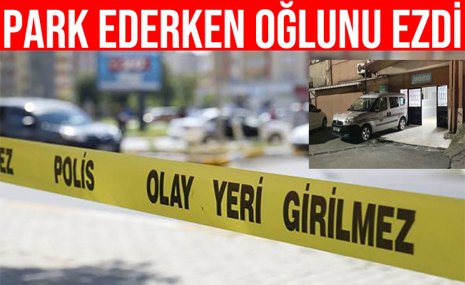 Zonguldak'ta Aracını Park Etmek İsteyen Baba Oğlunu Ezdi