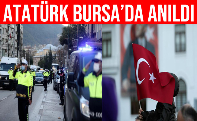 Atatürk 83. Ölüm Yıl Dönümünde Bursa’da Anıldı