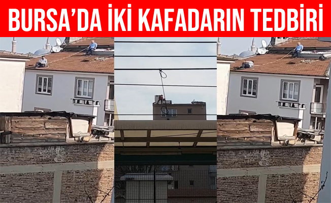 Bursa'da Çatı Tamir Eden 2 Kafadarın Tedbiri Hem Kortkuttu Hem Güldürdü