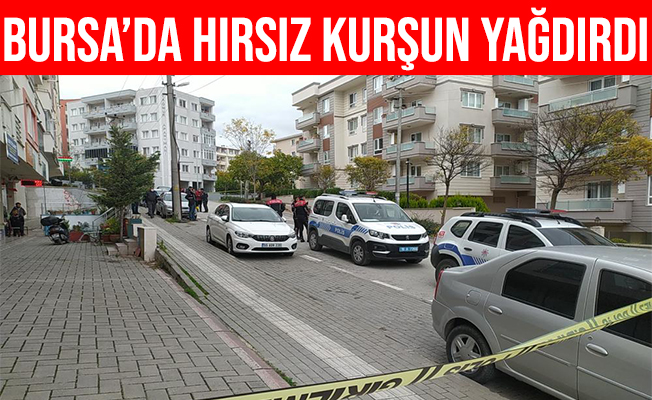 Bursa'da dayak yiyen hırsız kurşun yağdırdı