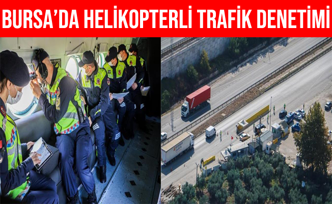 Bursa'da Jandarma'dan Helikopter ve Drone Destekli Trafik Denetimi