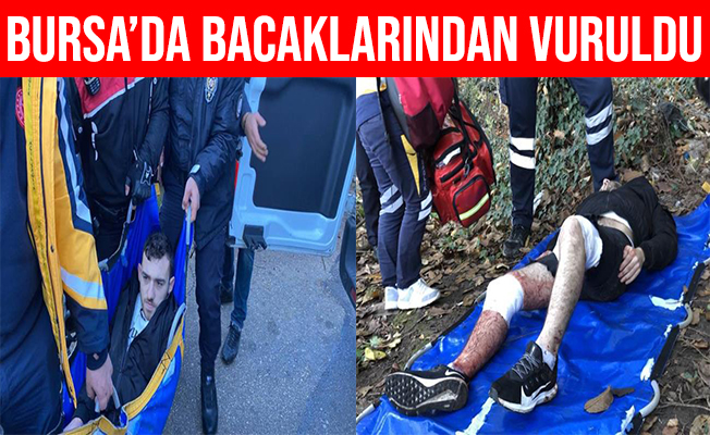 Bursa'da konuşmak için gitti: 5 kurşunla bacaklarından vuruldu